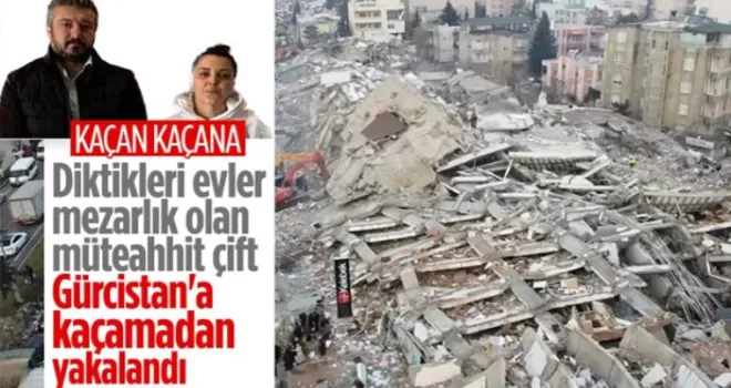 Adıyaman’da yıkılan binaların 2 müteahhidi Gürcistan’a kaçarken yakalandı
