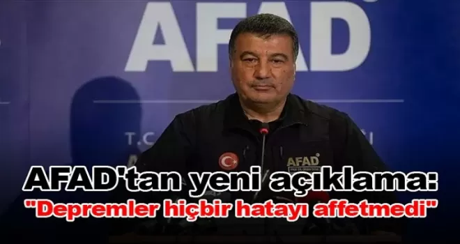 AFAD’tan yeni açıklama: ’’Depremler hiçbir hatayı affetmedi’’