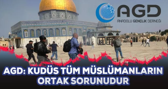 AGD: Kudüs Tüm Müslümanların Ortak Sorunudur