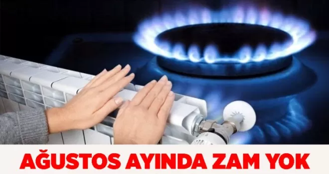 Ağustos ayında doğalgaz tarifesi değişmeyecek
