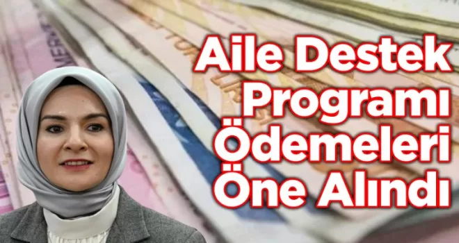 Aile Destek Programı Ödemeleri Öne Alındı
