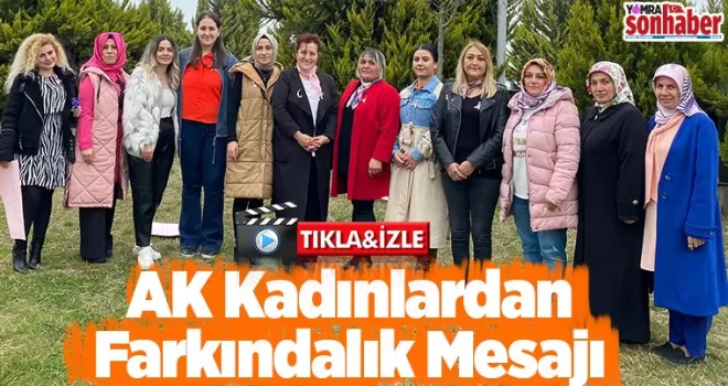 AK Kadınlardan Farkındalık mesajı