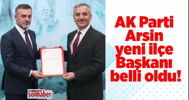 AK Parti Arsin yeni İlçe Başkanı belli oldu!