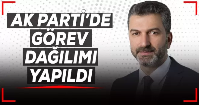 AK Parti'de görev dağılımı yapıldı