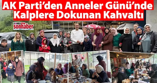 AK Parti’den Anneler Günü’nde  Kalplere Dokunan Kahvaltı