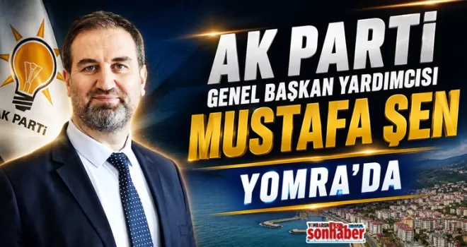 AK Parti Genel Başkan Yardımcısı Mustafa Şen Yomra’da