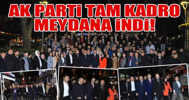 AK PARTİ TAM KADRO MEYDANA İNDİ!