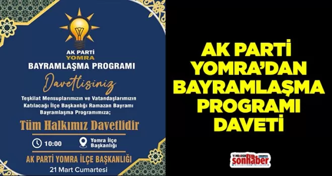 AK PARTİ YOMRA’DAN BAYRAMLAŞMA PROGRAMI DAVETİ