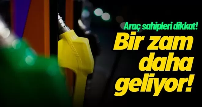 Akaryakıta bir zam daha geliyor
