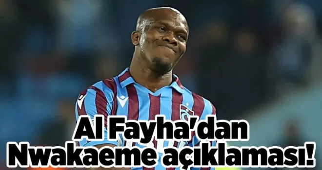 Al Fayha’dan Nwakaeme açıklaması geldi!