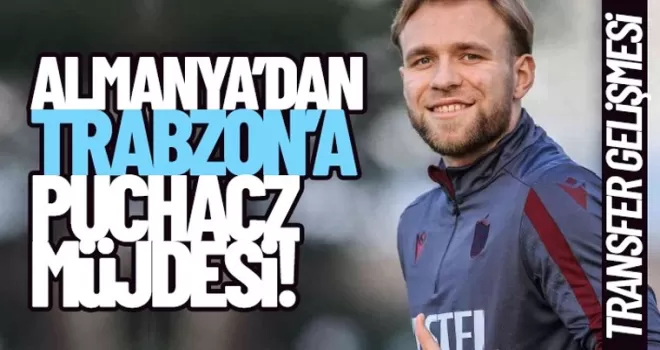 Almanya'dan Trabzonspor'a Puchacz müjdesi!