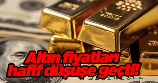 Altın fiyatları hafif düşüşe geçti!