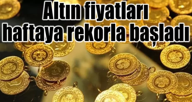 Altın fiyatları haftaya rekorla başladı
