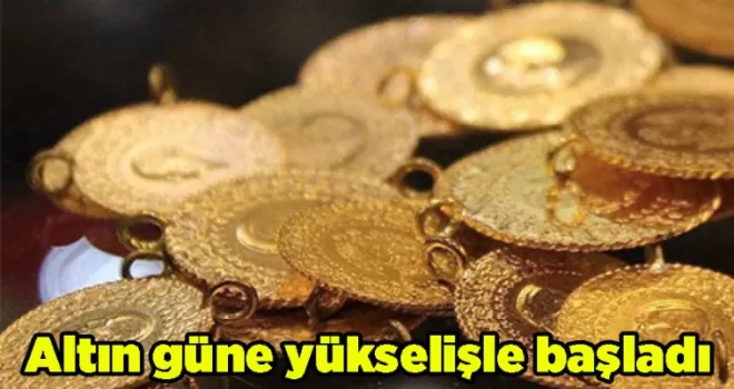 Altın güne yükselişle başladı