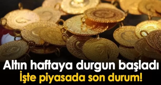 Altın haftaya durgun başladı! İşte piyasada son durum