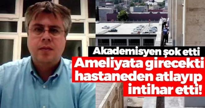 Ameliyata girecekti, hastaneden atlayıp intihar etti!