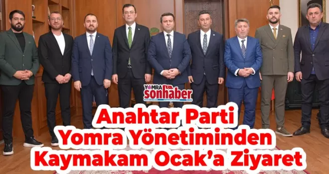 Anahtar Parti  Yomra Yönetiminden  Kaymakam Ocak’a Ziyaret