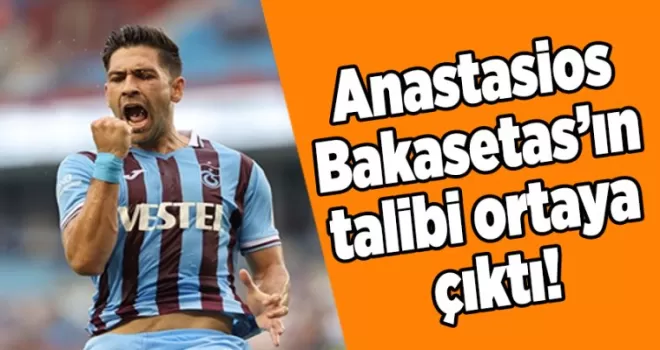 Anastasios Bakasetas’ın talibi ortaya çıktı!