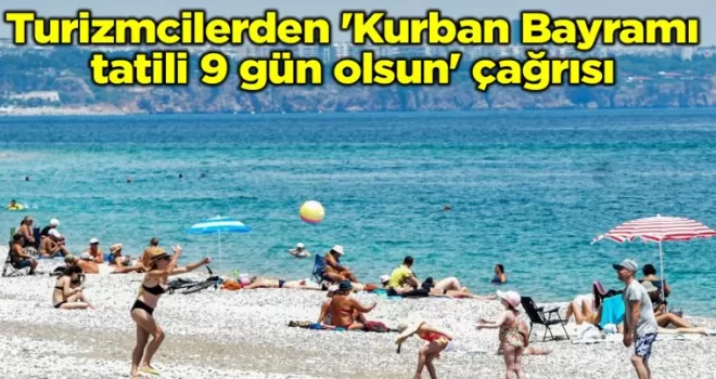 Antalyalı turizmcilerden ’Kurban Bayramı tatili 9 gün olsun’ çağrısı