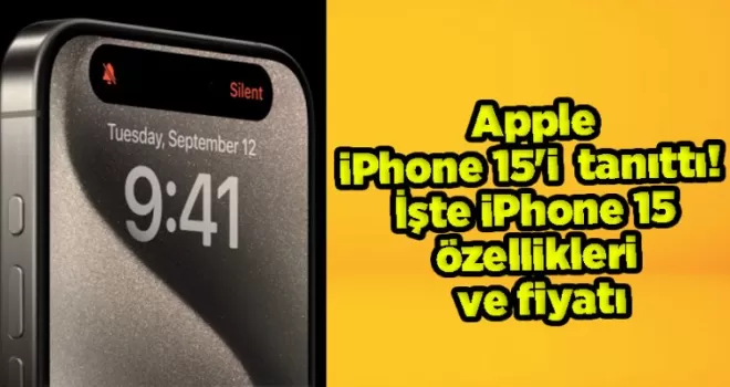 Apple iPhone 15’i tanıttı! Apple iPhone 15 özellikleri ve fiyatı