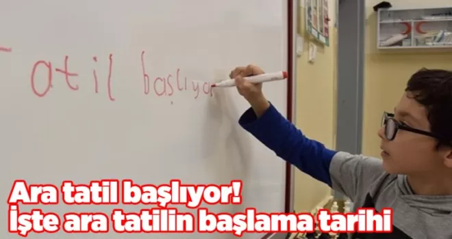 Ara tatil başlıyor! İşte ara tatilin başlama tarihi