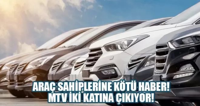 Araç sahiplerine kötü haber! MTV iki katına çıktı