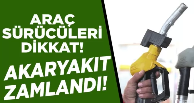 Araç sürücüleri dikkat! Akaryakıt zamlandı