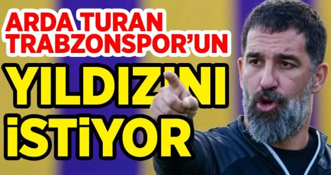 Arda Turan Trabzonspor’un yıldızını istiyor! Teklif hazır