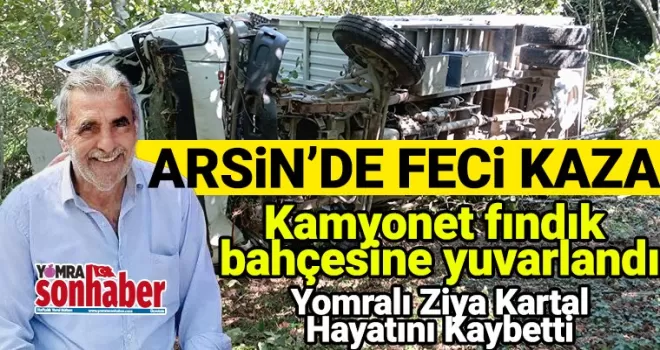 Arsin’de feci kaza... Kamyonet fındık bahçesine yuvarlandı