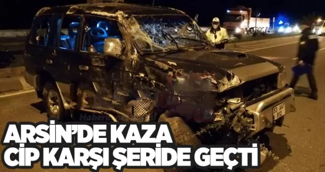 Arsin'de Kaza... Cip karşı şeride geçti