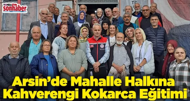 Arsin’de Mahalle Halkına Kahverengi Kokarca Eğitimi