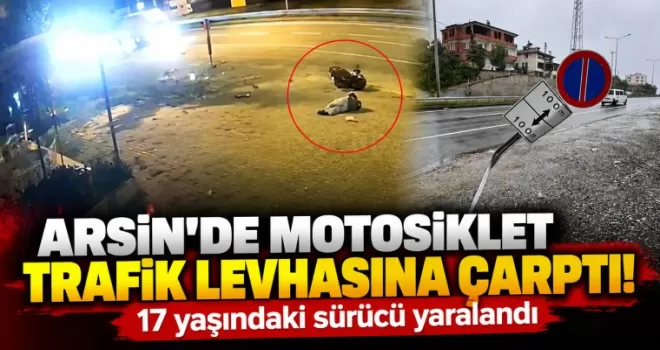Arsin’de motosiklet trafik levhasına çarptı!
