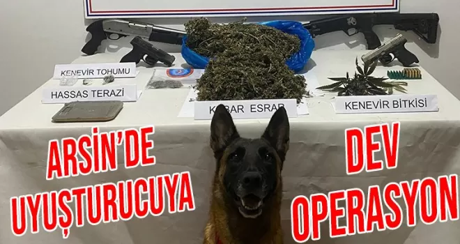 Arsin’de Uyuşturucuya DEV OPERASYON