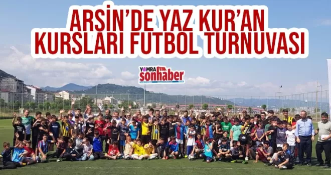 Arsin’de Yaz Kur’an Kursları Futbol Turnuvası