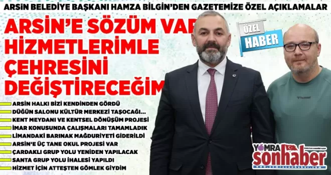 ARSİN’E SÖZÜM VAR, HİZMETLERİMLE ÇEHRESİNİ DEĞİŞTİRECEĞİM