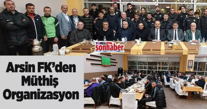 Arsin FK’den Müthiş Organizasyon