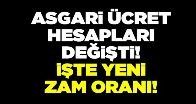 Asgari ücret hesapları değişti! İşte yeni zam oranı…