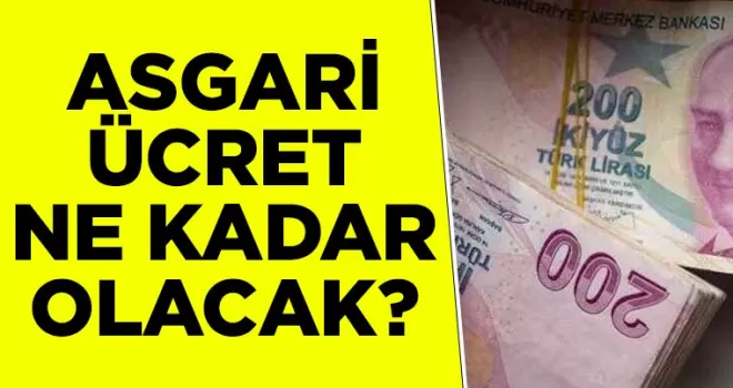 Asgari ücret ne kadar olacak? 