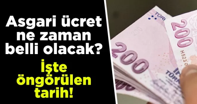 Asgari ücret ne zaman belli olacak? İşte öngörülen tarih