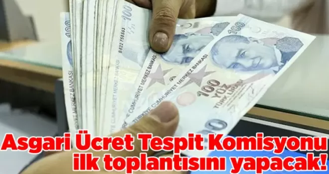 Asgari Ücret Tespit Komisyonu ilk toplantısını yapacak! İşte masadaki rakamlar