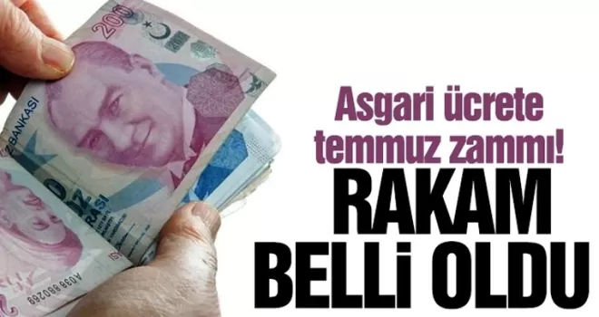 Asgari ücrete yapılacak Temmuz zammı belli oldu!