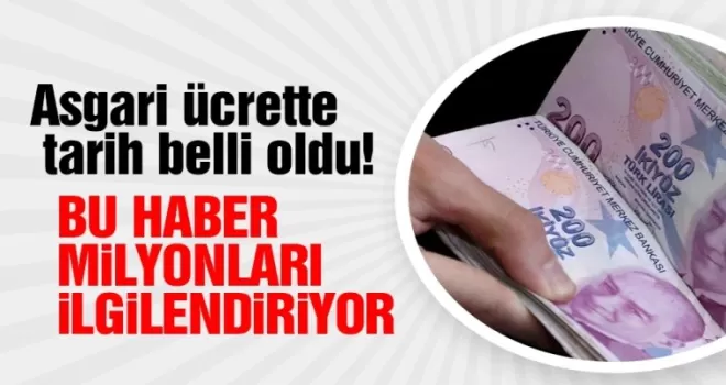 Asgari ücrette tarih belli oldu!