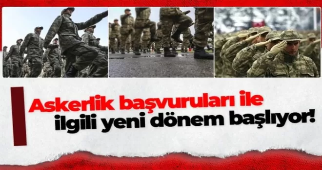 Askerlik başvurularında yeni dönem!