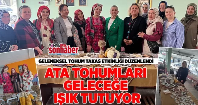 Ata tohumları  geleceğe ışık tutuyor
