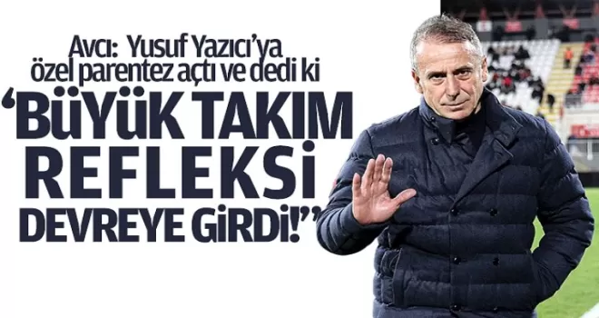 Avcı: “Bunu yapmamız gerekiyordu!
