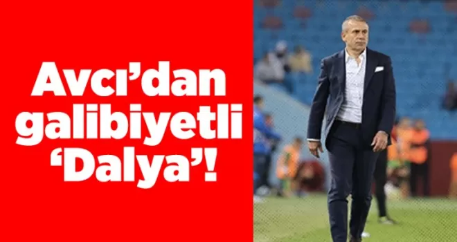 Avcı’dan galibiyetli ‘Dalya’!