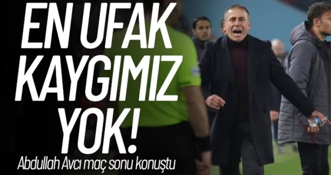 Avcı: “En ufak kaygımız yok!“