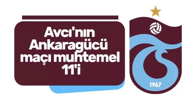 Avcı’nın Ankaragücü maçı muhtemel 11’i
