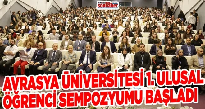 AVRASYA ÜNİVERSİTESİ 1. ULUSAL ÖĞRENCİ SEMPOZYUMU BAŞLADI