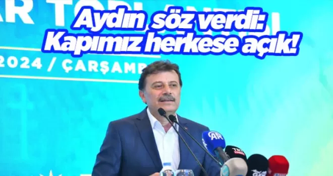 Aydın Muhtarlar Toplantısı’nda söz verdi: Kapımız herkese açık!